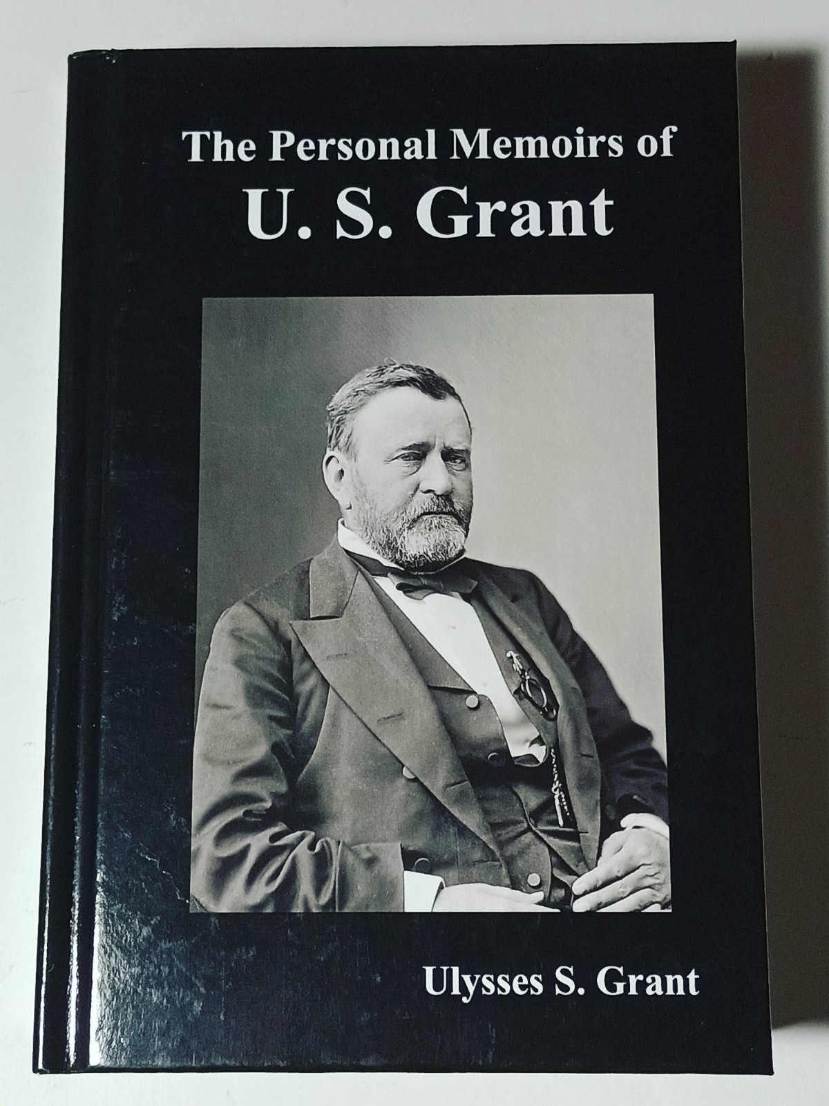 The Personal Memoirs of U S Grant by Ulysses S. Grant (Hdbk, 2011)