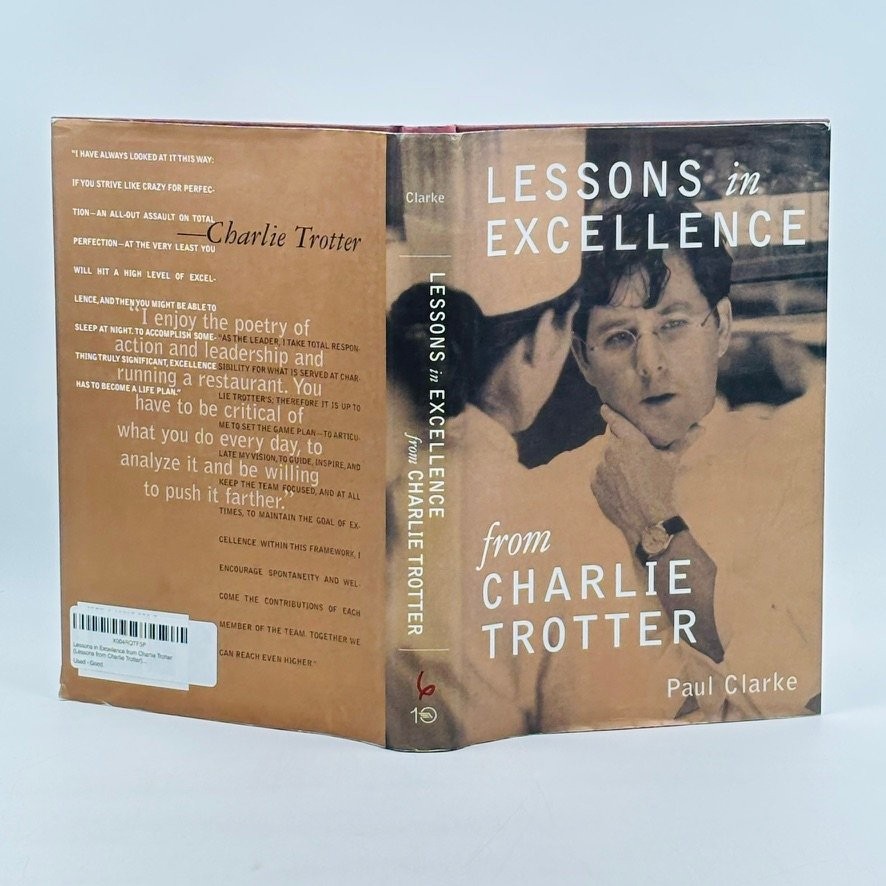 Lessons in Excellence from Charlie Trotter 1999 Paul Clarke Hardcover