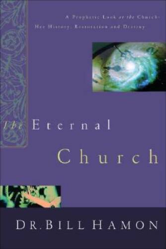 Eternal Church – Paperback By Hamon, Bill – GOOD