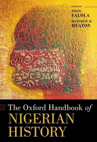 The Oxford Handbook of Nigerian History by Toyin Falola: Used