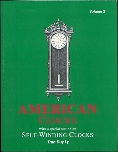 AMERICAN CLOCKS VOLUME 2: WITH A SPECIAL SECTION ON By Tran Duy Ly – Hardcover
