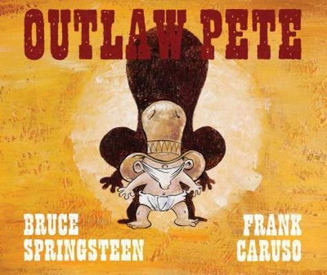 Outlaw Pete by Springsteen, Bruce; Caruso, Frank