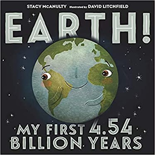Earth! My First 4.54 Billion Years Stacy McAnulty