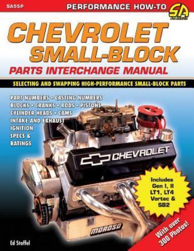 CHEVROLET SMALL BLOCK PARTS INTERCHANGE MANUAL, SA55P, ED STAFFEL, CarTech