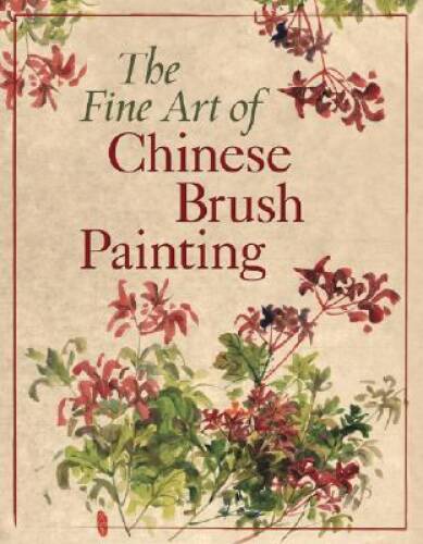 The Fine Art of Chinese Brush Painting – Paperback – GOOD