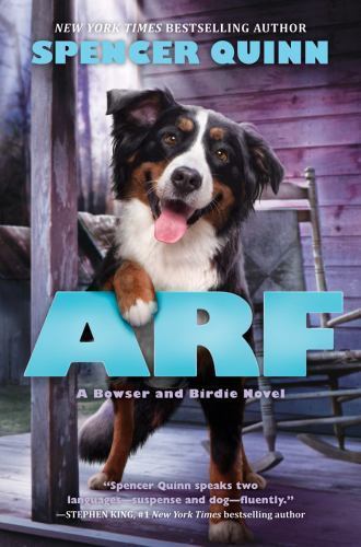 Arf: A Bowser and Birdie Novel: A Bowser a- hardcover, 0545643341, Spencer Quinn