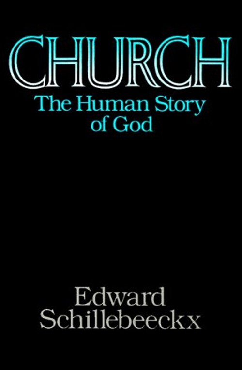 Church : The Human Story of God Paperback Edward Schillebeeckx