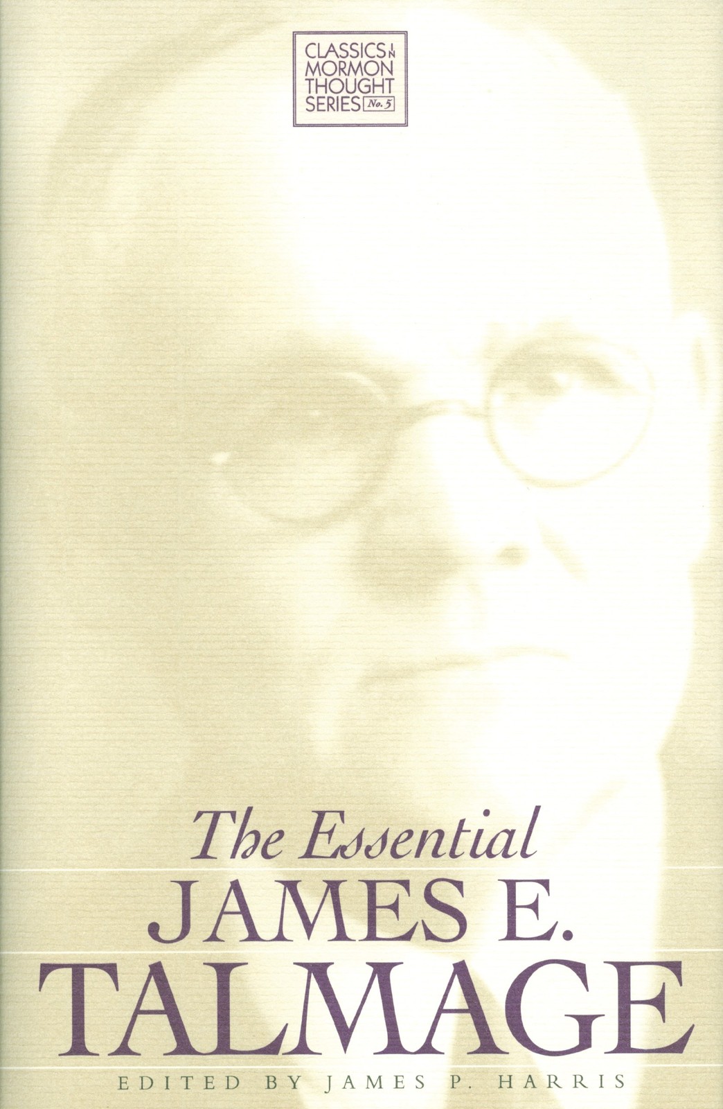 The Essential James E. Talmage (CLASSICS IN MORMON THOUGHT SERIES)