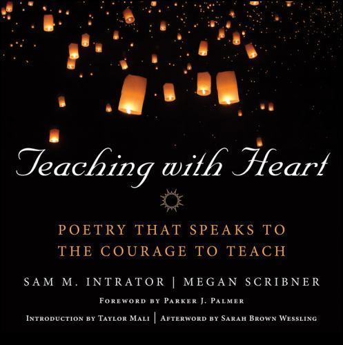 John Wiley And Sons Teaching With Heart: Poetry That Speaks to the Courage to ..
