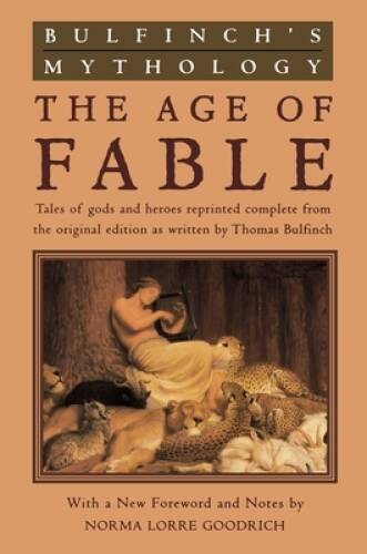 Bulfinch’s Mythology: The Age of Fable – Paperback – VERY GOOD