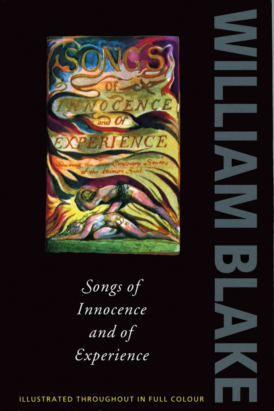 Songs of Innocence and Experience: Shewing the Two Contrary States of the Hu…
