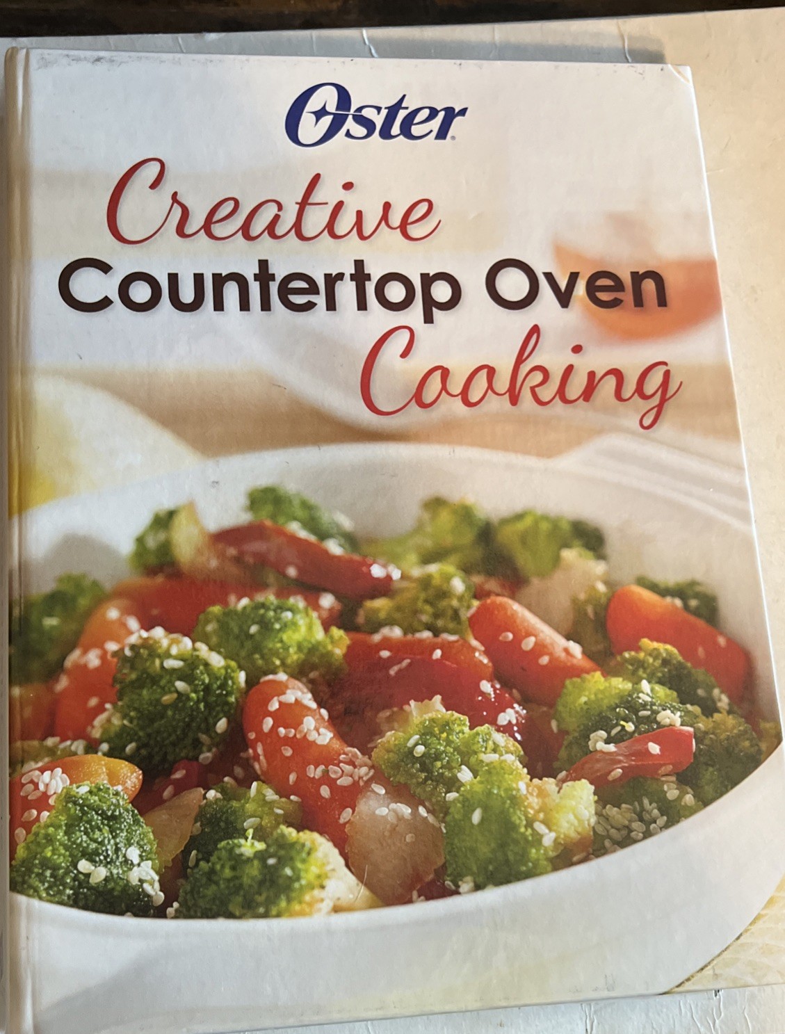 OSTER CREATIVE COUNTERTOP OVEN COOKING COOKBOOK 2017,HC Ring/Wire Bound W/Manual
