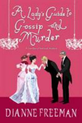 A Lady’s Guide to Gossip and Murder by Freeman, Dianne