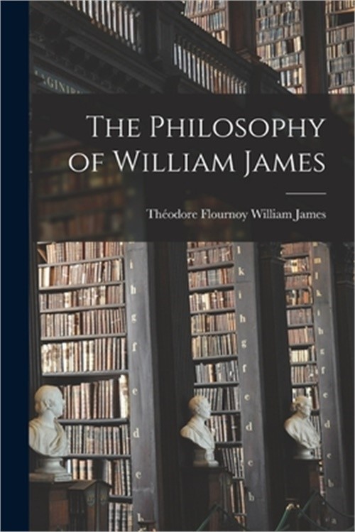 The Philosophy of William James (Paperback or Softback)