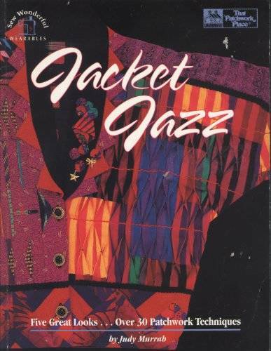 Jacket Jazz: Five Great Looks…over 30 Patchwork Techniques/Book, Patter – GOOD