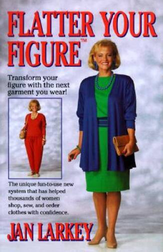 Flatter Your Figure – Paperback By Larkey, Jan – VERY GOOD