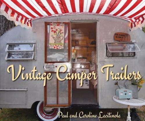 Vintage Camper Trailers – Hardcover By Lacitinola, Paul – GOOD