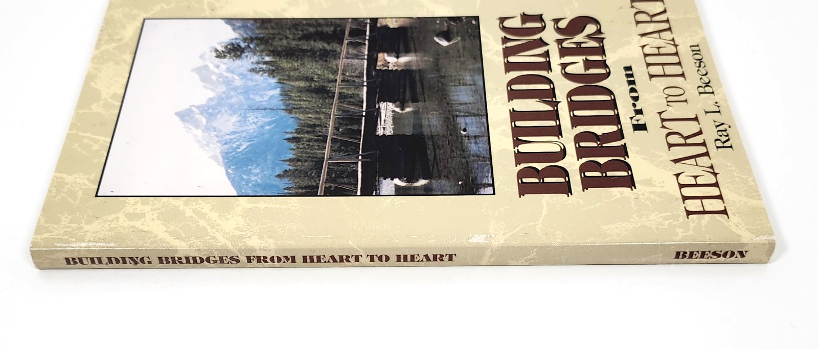 Building Bridges from Heart to Heart by Ray Beeson (1994, TP)