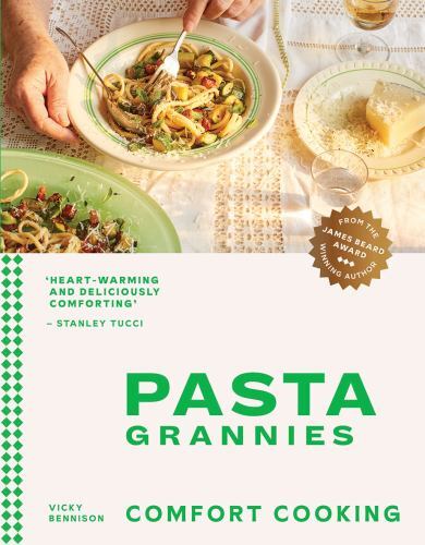 Pasta Grannies: Comfort Cooking: Traditional Family Recipes From Italy’s Best Ho