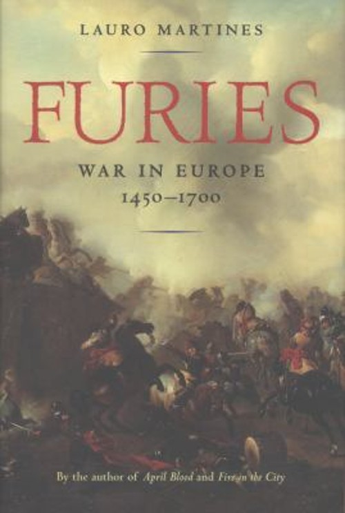 Furies : War in Europe, 1450-1700 Hardcover Lauro Martines