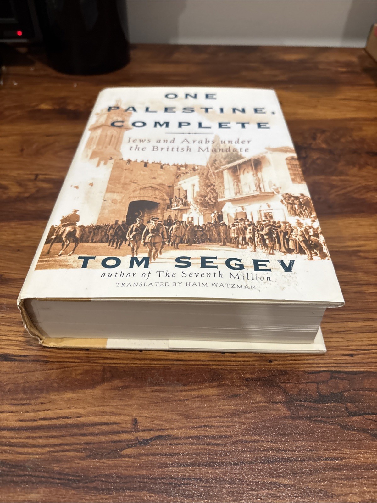 One Palestine, Complete : Jews and Arabs under the British Mandate by Tom Segev