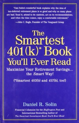 The Smartest 401k Book You’ll Ever Read: Maximize Your Retirement Savings…the