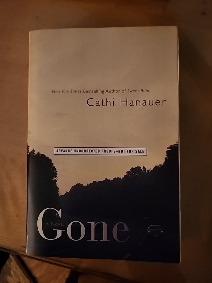GONE *ADVANCED PROOF COPY * by Cathi Hanauer PB LN ATRIA BOOK