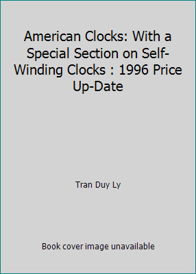 American Clocks: With a Special Section on Self-Winding Clocks : 1996 Price…