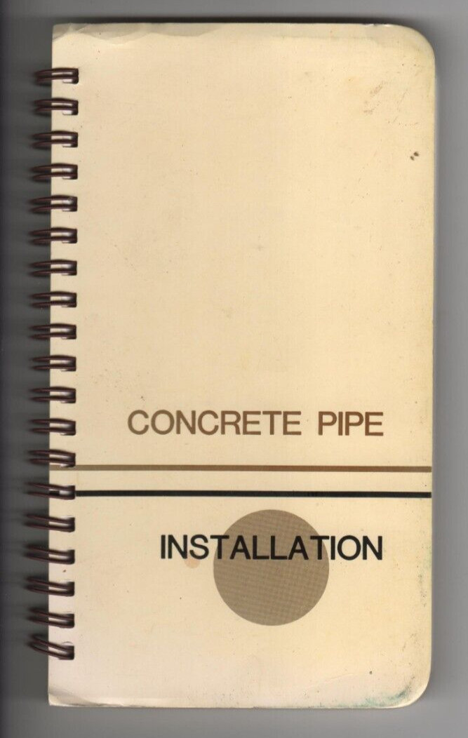 Concrete Pipe Installation Manual 1984 American Concrete Pipe Assn. 129 pages