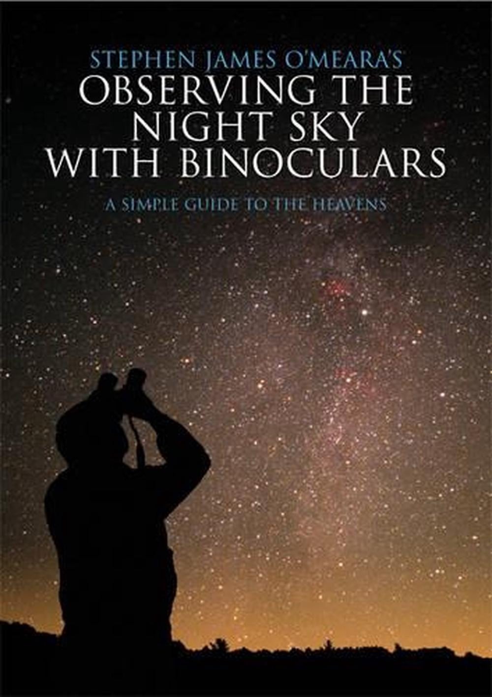 Stephen James O’Meara’s Observing the Night Sky with Binoculars: A Simple Guide
