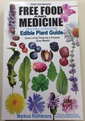 Free Food and Medicine Worldwide Edible Plant Weeds Guide by Markus Rothkranz