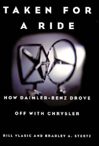 Taken for a Ride : How Daimler-Benz Drove off with Chrysler – Hardcover – GOOD