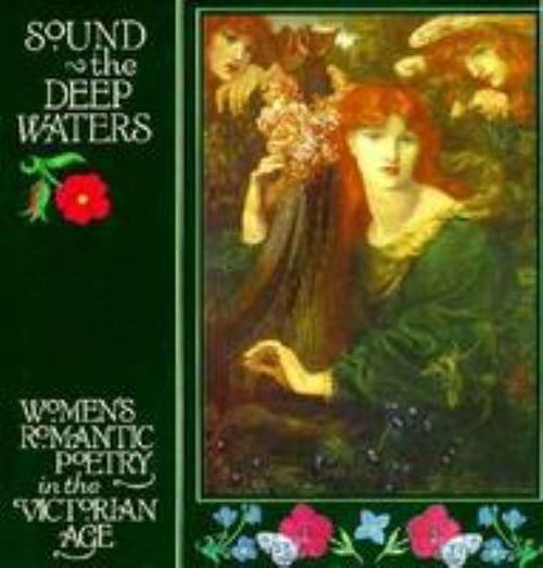 Sound the Deep Waters : Women’s Romantic Poetry in the Victorian