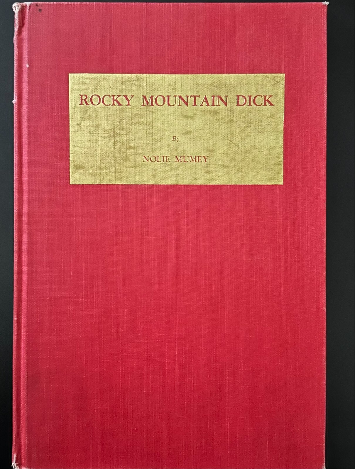 Rocky Mountain Dick by Nolie Mumey-Signed by author/ limited to 500 copies