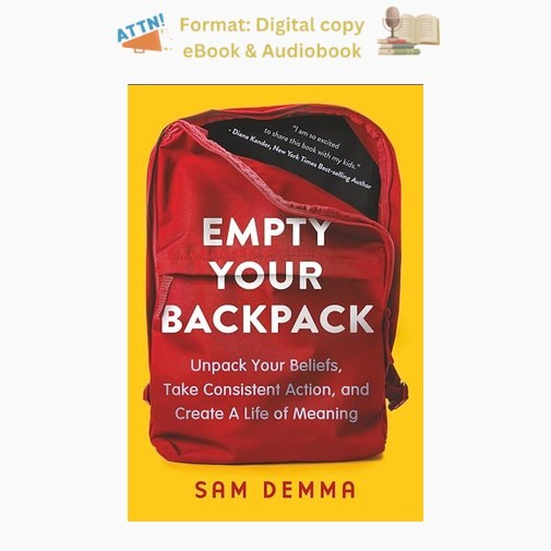 Empty Your Backpack: Unpack Your Beliefs, Take Consistent Ac, Sam Demma 2022