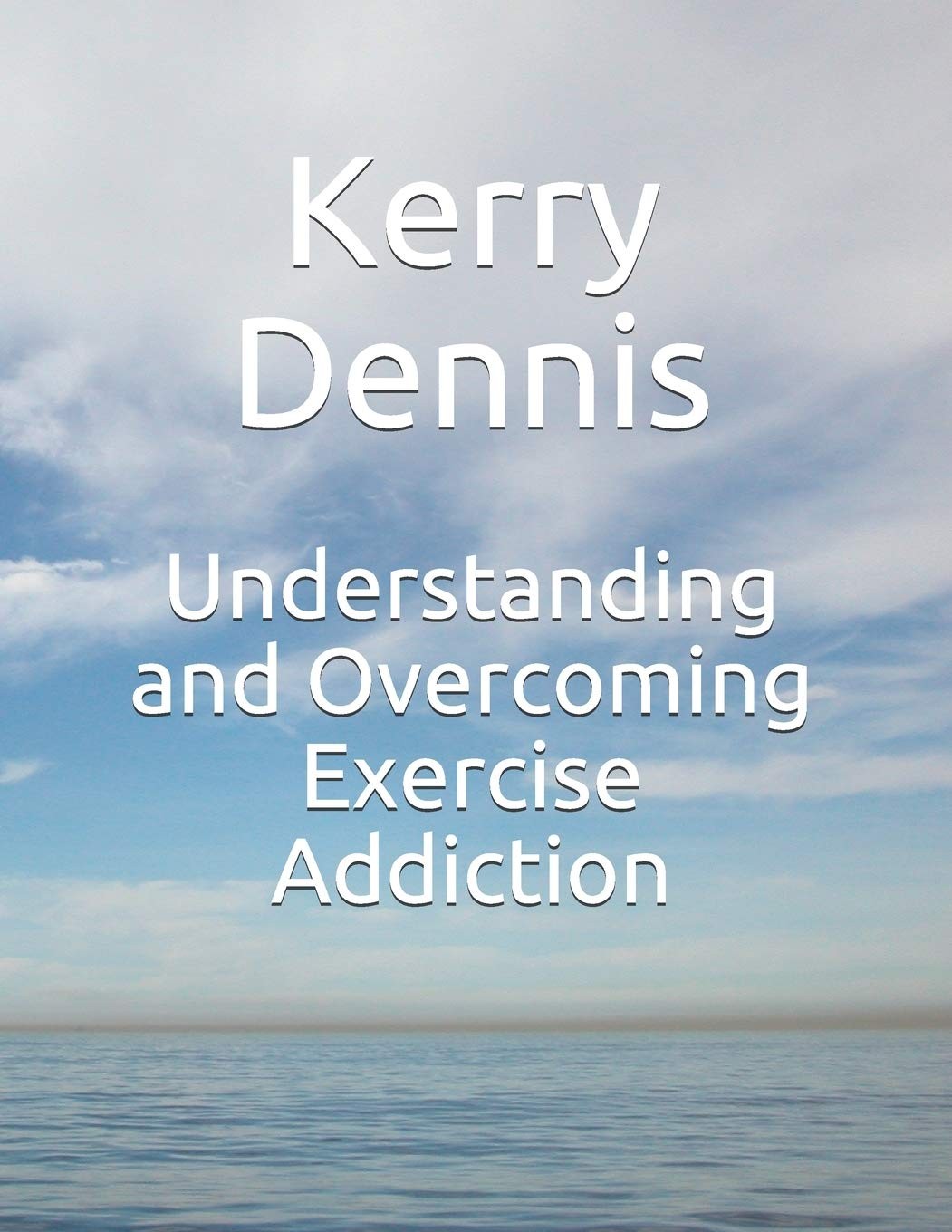 Understanding and Overcoming Exercise Addiction – Dennis, Kerry – Good – See…