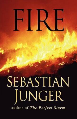 Fire – Hardcover By Junger, Sebastian – GOOD