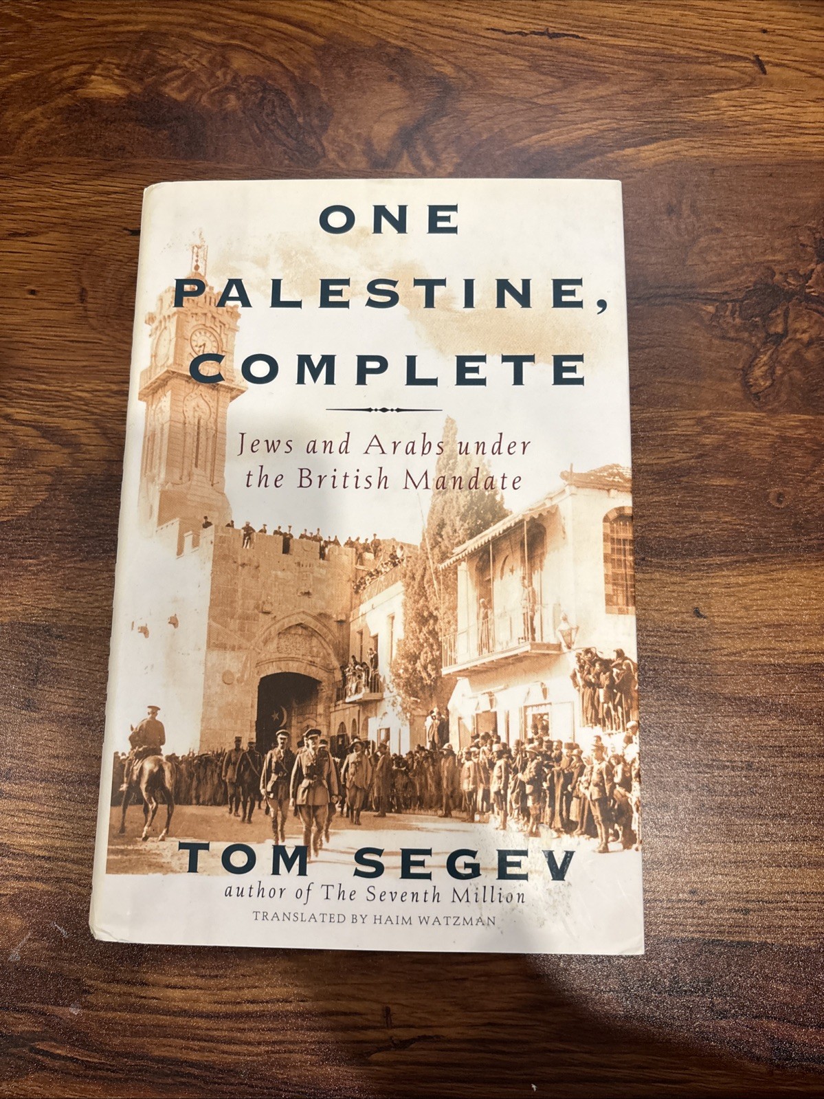 One Palestine, Complete : Jews and Arabs under the British Mandate by Tom Segev