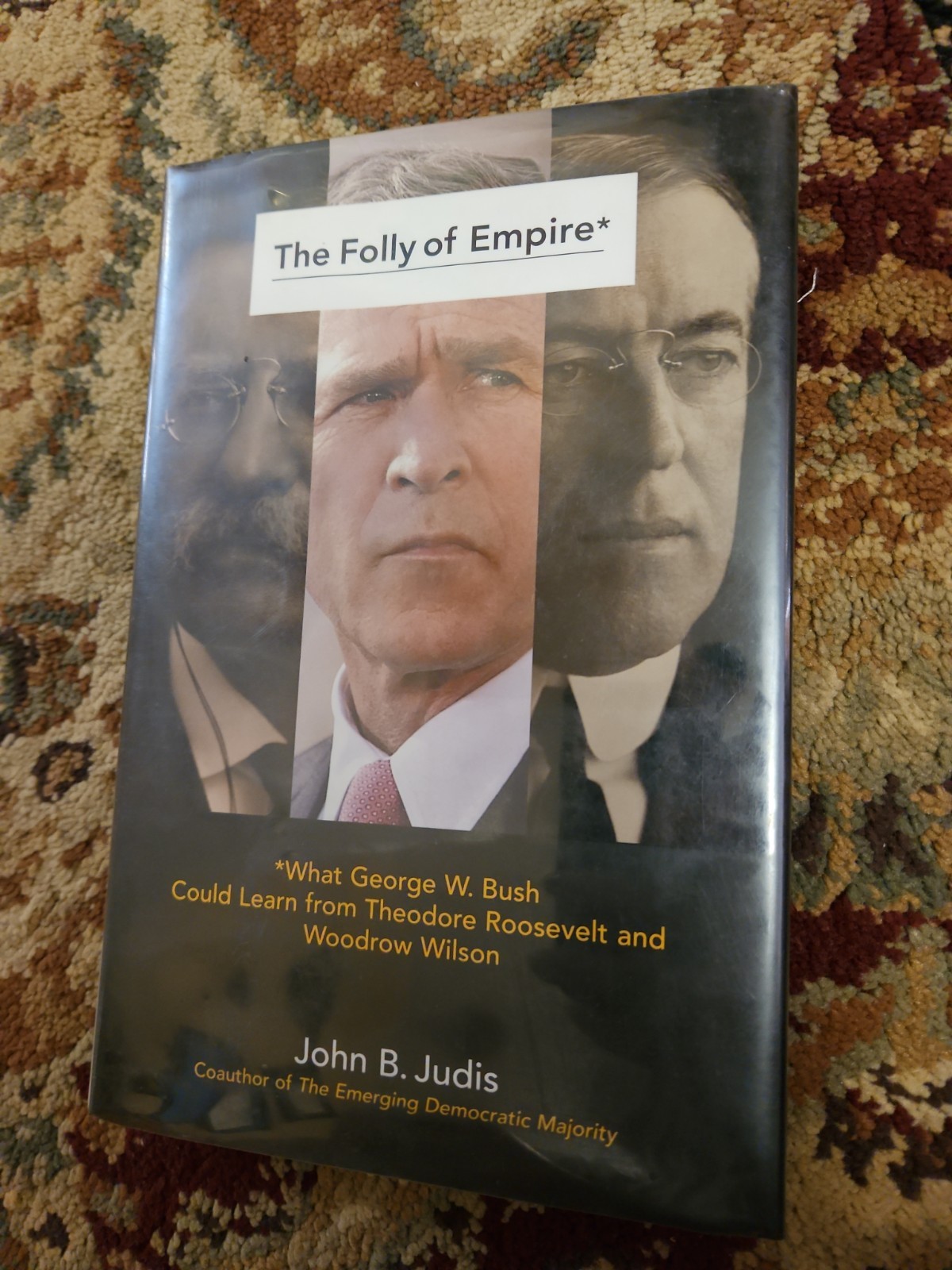 Folly of Empire : What George W. Bush Could by John B. Judis (2004, Hardcover)