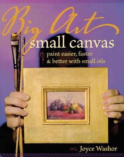 Big Art, Small Canvas: Paint Easier, – Paperback, by Washor Joyce – Very Good x