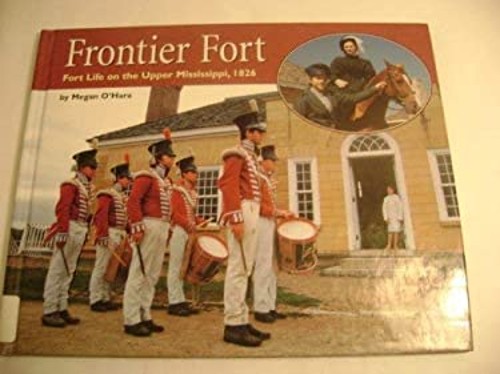 Frontier Fort : Fort Life on the Upper Mississippi, 1826 Paperbac