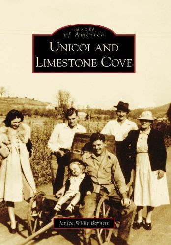 Images of America Ser.: Unicoi and Limestone Cove by Janice Willis Barnett…