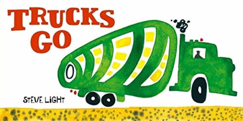 Trucks Go: (Board Books about Trucks, – Board book, by Light Steve – Very Good