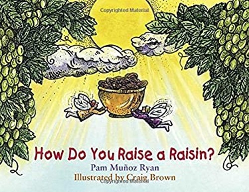 How Do You Raise a Raisin? Hardcover Pam Muñoz Ryan