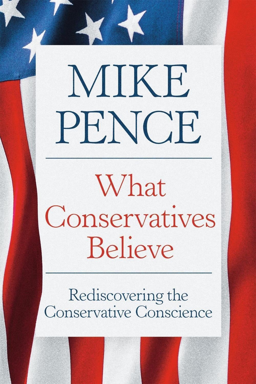 What Conservatives Believe: Rediscovering the Conservative Conscience by Mike Pe