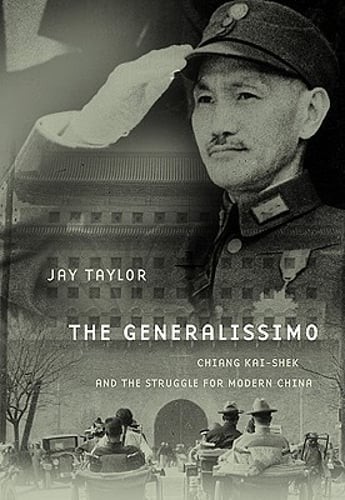 The Generalissimo: Chiang Kai-Shek and the Struggle for Modern China by Taylor