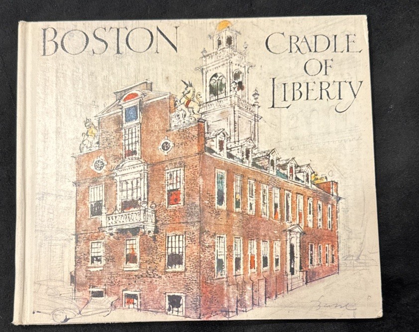 Boston Cradle of Liberty by Edward Weeks 1965 HB Book Boston MA