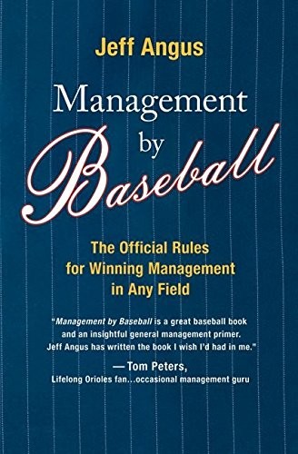 Management by Baseball: The Official Rules for Winning Management in Any Fie…