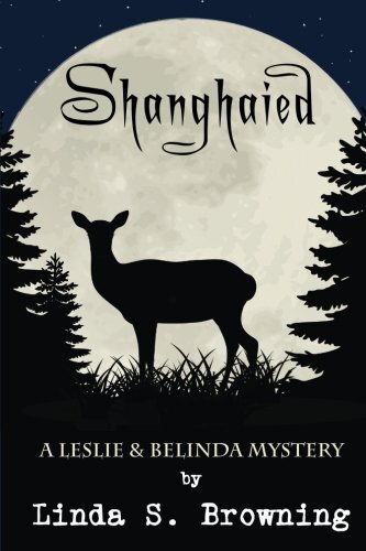 Shanghaied: Volume 2 (Leslie & Belinda Mystery), Browning 9781941523131 New-,