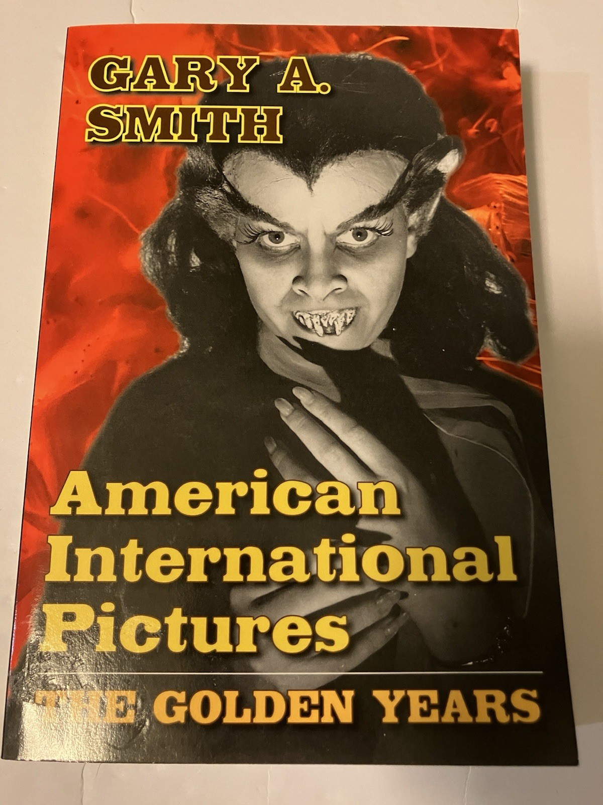 AMERICAN INTERNATIONAL PICTURES THE GOLDEN YEARS GARY A. SMITH 2013 PB AIP FILMS